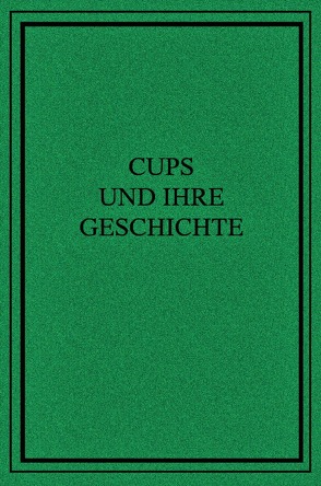 Cups und ihre Geschichte von Majhen,  Thomas, Porter,  Henry, Roberts,  George Edwin