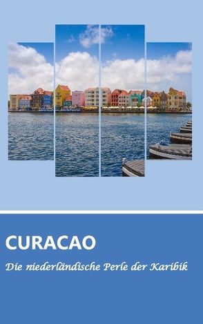 Reiseführer Curaçao – Die niederländische Perle der Karibik von Calmondo, Schwenecke,  Dirk