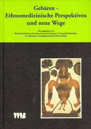 Curare. Zeitschrift für Medizinethnologie / Journal of Medical Anthropology / Gebären von Albrecht-Engel,  Ines, Bäurle,  Maria, Binder-Fitz,  Christine, Gottschalk-Batschkus,  Christine E, Schiefenhövel,  Wulf, Sich,  Dorothea