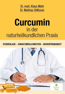 Curcumin in der naturheilkundlichen Praxis von Mohr,  Klaus, Oldhaver,  Mathias