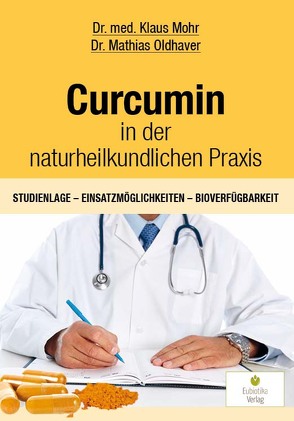 Curcumin in der naturheilkundlichen Praxis von Mohr,  Klaus, Oldhaver,  Mathias