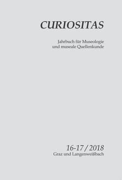 Curiositas 16-17 / 2018 von Biedermann,  Bernadette, Raffler,  Marlies, Reisinger,  Nikolaus