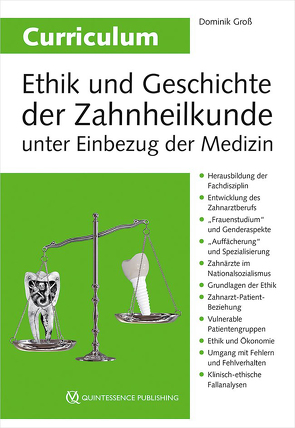 Curriculum Ethik und Geschichte der Zahnheilkunde unter Einbezug der Medizin von Groß,  Dominik