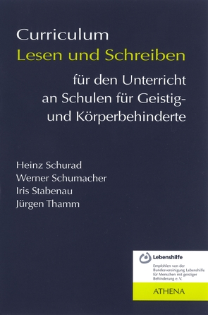 Curriculum Lesen und Schreiben für den Unterricht an Schulen für Geistig- und Körperbehinderte von Schumacher,  Werner, Schurad,  Heinz, Stabenau,  Iris, Thamm,  Jürgen