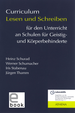 Curriculum Lesen und Schreiben für den Unterricht an Schulen für Geistig- und Körperbehinderte von Schumacher,  Werner, Schurad,  Heinz, Stabenau,  Iris, Thamm,  Jürgen