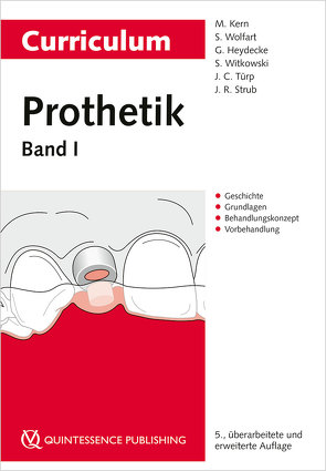 Curriculum Prothetik Band 1 von Heydecke,  Guido, Kern,  Matthias, Strub,  Jörg R., Türp,  Jens Christoph, Witkowski,  Siegbert, Wolfart,  Stefan