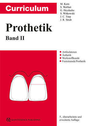 Curriculum Prothetik Band 2 von Heydecke,  Guido, Kern,  Matthias, Strub,  Jörg R., Türp,  Jens Christoph, Witkowski,  Siegbert, Wolfart,  Stefan