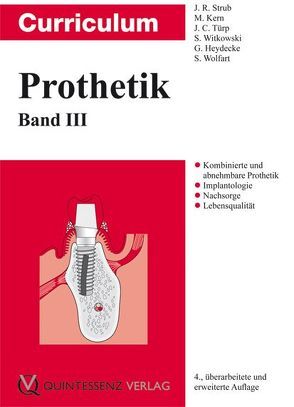 Curriculum Prothetik von Alt,  Kurt Werner, Fischer,  Jens, Heydecke,  Guido, Kern,  Matthias, Strub,  Jörg Rudolf, Türp,  Jens Christoph, Witkowski,  Siegbert, Wolfart,  Stefan