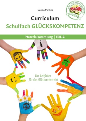 Curriculum Schulfach Glückskompetenz von Mathes,  Carina