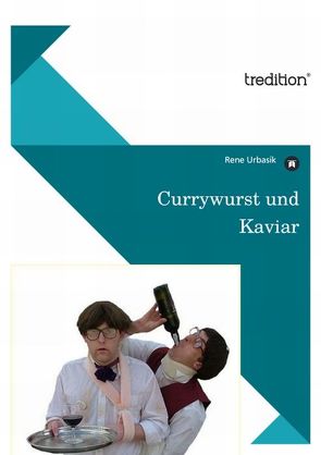 Currywurst und Kaviar von Urbasik,  Rene