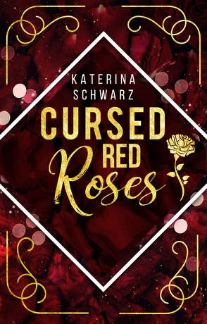 Cursed Red Roses von Schwarz,  Katerina