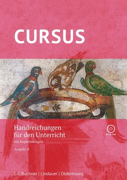 Cursus A – neu / Cursus A Handreichungen von Boberg,  Britta, Bode,  Reinhard, Fritsch,  Andreas, Gressel,  Dennis, Hotz,  Michael, Maier,  Friedrich, Matheus,  Wolfgang, Robitschko,  Simone, Severa,  Ulrike, Unger,  Hans_Dietrich, Wedner-Bianzano,  Sabine, Wilhelm,  Andrea