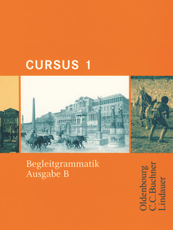 Cursus – Ausgabe B – Gymnasien Baden-Württemberg, Bayern, Nordrhein-Westfalen, Sachsen, Saarland und Thüringen, Latein als 2. FS – Band 1 von Boberg,  Britta, Bode,  Reinhard, Brenner,  Stephan, Fritsch,  Andreas, Hotz,  Michael, Maier,  Friedrich, Matheus,  Wolfgang, Severa,  Ulrike, Unger,  Hans Dietrich, Wedner-Bianzano,  Sabine, Wilhelm,  Andrea