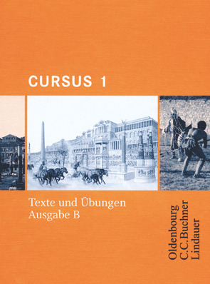 Cursus – Ausgabe B – Gymnasien Baden-Württemberg, Bayern, Nordrhein-Westfalen, Sachsen, Saarland und Thüringen, Latein als 2. FS – Band 1 von Boberg,  Britta, Bode,  Reinhard, Brenner,  Stephan, Fritsch,  Andreas, Hotz,  Michael, Maier,  Friedrich, Matheus,  Wolfgang, Severa,  Ulrike, Unger,  Hans Dietrich, Wedner-Bianzano,  Sabine, Wilhelm,  Andrea