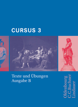 Cursus – Ausgabe B – Gymnasien Baden-Württemberg, Bayern, Nordrhein-Westfalen, Sachsen, Saarland und Thüringen, Latein als 2. FS – Band 3 von Boberg,  Britta, Bode,  Reinhard, Brenner,  Stephan, Fritsch,  Andreas, Hotz,  Michael, Maier,  Friedrich, Matheus,  Wolfgang, Severa,  Ulrike, Unger,  Hans Dietrich, Wedner-Bianzano,  Sabine, Wilhelm,  Andrea