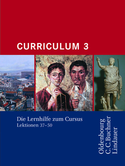 Cursus – Ausgabe B. Unterrichtswerk für Latein / Cursus – Ausgabe A / Cursus A – Bisherige Ausgabe Curriculum 3 von Brenner,  Stephan, Maier,  Friedrich, Thiel,  Werner, Wilhelm,  Andrea