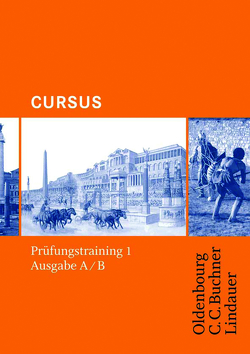 Cursus – Ausgabe B. Unterrichtswerk für Latein / Cursus – Ausgabe A / Cursus – Ausgabe B. Unterrichtswerk für Latein / Cursus A – Bisherige Ausgabe Prüfungstraining 1 von Brenner,  Stephan, Hotz,  Michael, Maier,  Friedrich