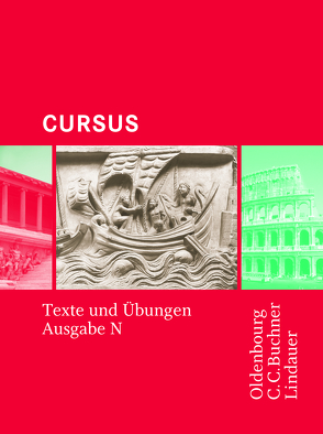 Cursus – Ausgabe N / Cursus N Texte und Übungen von Boberg,  Britta, Bode,  Reinhard, Brenner,  Sephan, Brenner,  Stephan, Fritsch,  Andreas, Hotz,  Michael, Maier,  Friedrich, Matheus,  Wolfgang, Severa,  Ulrike, Thiel,  Werner, Unger,  Hans Dietrich, Wedner-Bianzano,  Sabine, Wilhelm,  Andrea