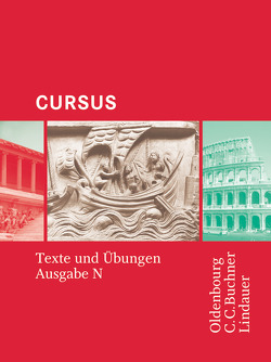 Cursus – Ausgabe N, Latein als 2. Fremdsprache von Boberg,  Britta, Bode,  Reinhard, Brenner,  Stephan, Fritsch,  Andreas, Hotz,  Michael, Maier,  Friedrich, Matheus,  Wolfgang, Severa,  Ulrike, Thiel,  Werner, Unger,  Hans Dietrich, Wedner-Bianzano,  Sabine, Wilhelm,  Andrea