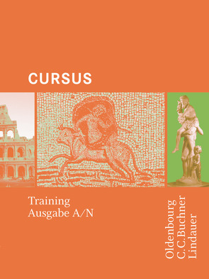 Cursus – Ausgaben A und N von Boberg,  Britta, Bode,  Reinhard, Brenner,  Stephan, Fritsch,  Andreas, Hotz,  Michael, Maier,  Friedrich, Matheus,  Wolfgang, Severa,  Ulrike, Unger,  Hans Dietrich, Wilhelm,  Andrea