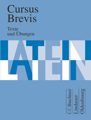 Cursus Brevis – Einbändiges Unterrichtswerk für spät beginnendes Latein – Ausgabe für alle Bundesländer von Belde,  Dieter, Fink,  Gerhard, Fritsch,  Andreas, Grosser,  Hartmut, Hotz,  Rudolf, Maier,  Friedrich, Matheus,  Wolfgang, Mueller,  Andreas, Petersen,  Peter, Unger,  Hans Dietrich, Wilhelm,  Andrea