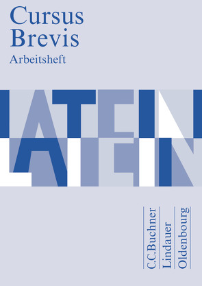 Cursus Brevis – Einbändiges Unterrichtswerk für spät beginnendes Latein – Ausgabe für alle Bundesländer von Belde,  Dieter, Fink,  Gerhard, Fritsch,  Andreas, Grosser,  Hartmut, Hotz,  Rudolf, Maier,  Friedrich, Matheus,  Wolfgang, Mueller,  Andreas, Petersen,  Peter, Unger,  Hans Dietrich, Wilhelm,  Andrea