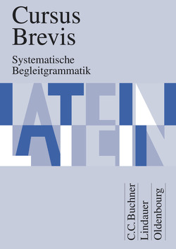 Cursus Brevis – Einbändiges Unterrichtswerk für spät beginnendes Latein – Ausgabe für alle Bundesländer von Belde,  Dieter, Fink,  Gerhard, Fritsch,  Andreas, Grosser,  Hartmut, Hotz,  Rudolf, Maier,  Friedrich, Matheus,  Wolfgang, Petersen,  Peter, Unger,  Hans Dietrich, Wilhelm,  Andrea