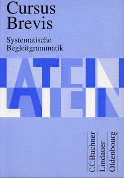 Cursus Brevis Systematische Begleitgrammatik von Belde,  Dieter, Fink,  Dr. Gerhard, Maier,  Prof. Dr. Friedrich