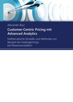 Customer-Centric Pricing mit Advanced Analytics von Baur,  Alexander