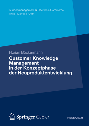 Customer Knowledge Management in der Konzeptphase der Neuproduktentwicklung von Böckermann,  Florian