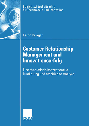 Customer Relationship Management und Innovationserfolg von Ernst,  Prof. Dr. Holger, Krieger,  Katrin