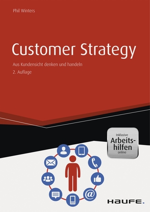 Customer Strategy – inkl. Arbeitshilfen online von Winters,  Phil