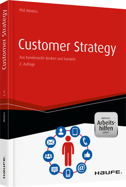 Customer Strategy – inkl. Arbeitshilfen online von Winters,  Phil