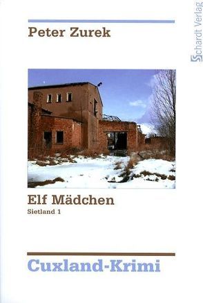 Cuxland-Krimi-Trilogie / Elf Mädchen von Zurek,  Peter