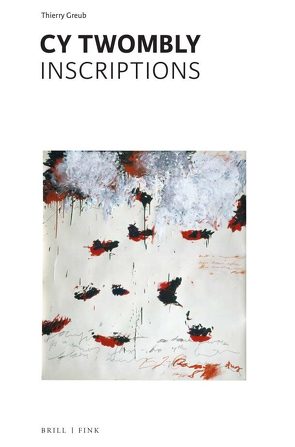 Cy Twombly – Inscriptions von Greub,  Thierry