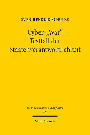 Cyber-„War“ – Testfall der Staatenverantwortlichkeit von Schulze,  Sven-Hendrik