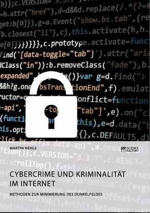 Cybercrime und Kriminalität im Internet. Methoden zur Minimierung des Dunkelfeldes von Nehls,  Martin