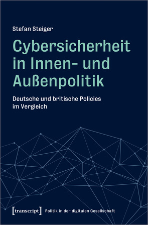 Cybersicherheit in Innen- und Außenpolitik von Steiger,  Stefan