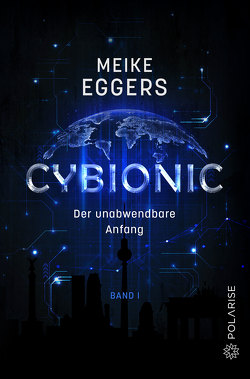 Cybionic – Der unabwendbare Anfang  von Eggers,  Meike