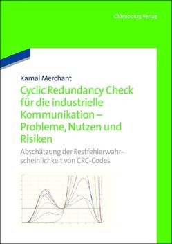 Cyclic Redundancy Check für die industrielle Kommunikation – Probleme, Nutzen und Risiken von Merchant,  Kamal