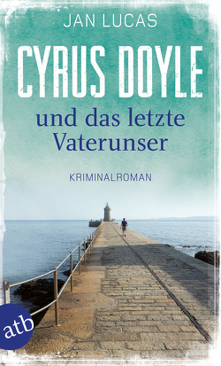 Cyrus Doyle und das letzte Vaterunser von Lucas,  Jan