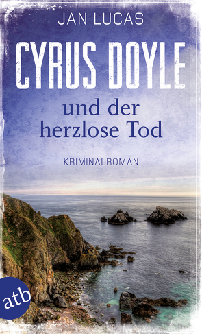 Cyrus Doyle und der herzlose Tod von Lucas,  Jan