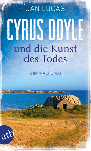 Cyrus Doyle und die Kunst des Todes von Lucas,  Jan