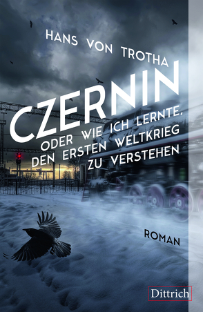 Czernin oder wie ich lernte, den Ersten Weltkrieg zu verstehen von Trotha,  Hans von