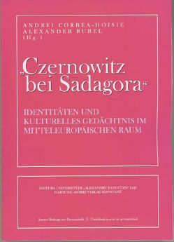 „Czernowitz bei Sadagora“ von Adunka,  Evelyn, Bauer,  Markus, Bechtel,  Delphine, Brau,  Helmut, Carasevici,  Dragos, Corbea-Hoisie,  Andrei, de Trégomain,  Pierre, Hirsch,  Marianne, Kohn,  Gabriel, Kovács,  Eva, Lihaciu,  Ion, Melegh,  Attila, Palimariu,  Ana M, Rubel,  Alexander, Rychlo,  Peter, Spitzer,  Leo, Uhl,  Heidemarie, Vajda,  Júlia, Varga,  Péter, Yavetz,  Zwi