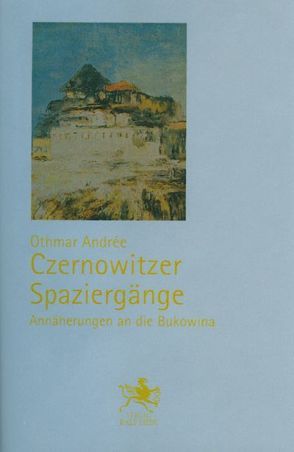 Czernowitzer Spaziergänge von Andrée,  Othmar