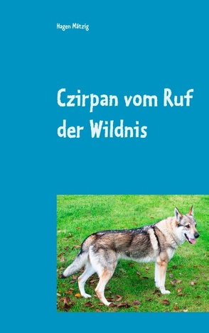 Czirpan vom Ruf der Wildnis von Mätzig,  Hagen