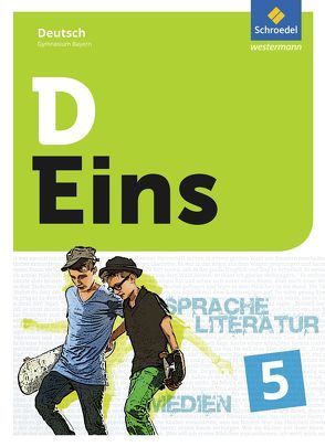 D Eins – Sprache, Literatur, Medien: Deutsch Gymnasium Bayern von Gigl,  Claus, Michaeli,  Birgit, Müller,  Isabel, Pelger,  Gregor