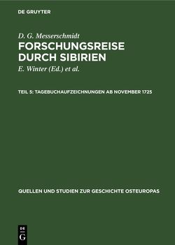 D. G. Messerschmidt: Forschungsreise durch Sibirien / Tagebuchaufzeichnungen ab November 1725 von Jarosch,  G., Messerschmidt,  D. G., Uschmann,  G., Winter,  E