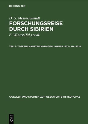 D. G. Messerschmidt: Forschungsreise durch Sibirien / Tagebuchaufzeichnungen Januar 1723 – Mai 1724 von Jarosch,  G., Messerschmidt,  D. G., Uschmann,  G., Winter,  E